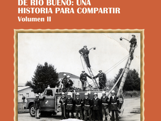 Cuerpo de Bomberos de Río Bueno: Una historia para compartir (Vol. II)