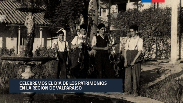 Celebremos el Día de los Patrimonios en la región de Valparaíso Celebremos el Día de los Patrimonios en la región de Valparaíso