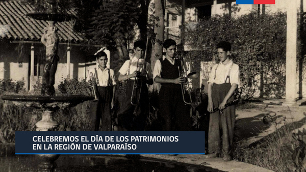 Celebremos el Día de los Patrimonios en la región de Valparaíso