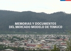 Memorias y documentos del Mercado Modelo de Temuco