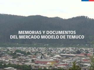 Memorias y documentos del Mercado Modelo de Temuco
