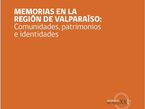 MEMORIAS EN LA REGIÓN DE VALPARAÍSO: Comunidades, patrimonios e identidades