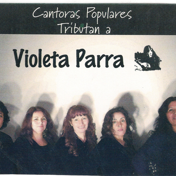Cantoras populares tributan a Violeta Parra Cantoras populares tributan a Violeta Parra