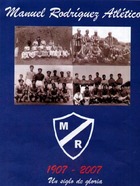 Manuel Rodríguez Atlético, un siglo de gloria Manuel Rodríguez Atlético, un siglo de gloria