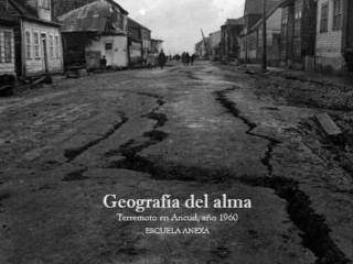 Geografa del alma. Terremoto en Ancud, ao 1960"