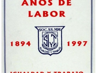 "103 años de labor". Sociedad de Socorros Mutuos Igualdad y Trabajo, 1894-1997