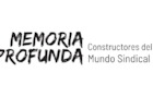 Memoria profunda: constructores del mundo sindical