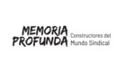 Memoria profunda: constructores del mundo sindical