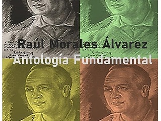 Raúl Morales Álvarez (1911-1994): Antología fundamental Raúl Morales Álvarez (1911-1994): Antología fundamental