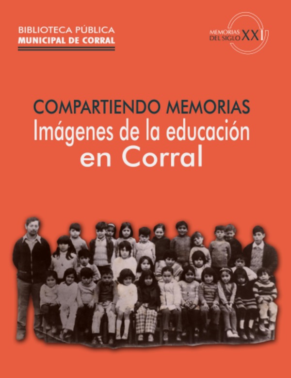 Compartiendo memorias: Imágenes de la educación en Corral Compartiendo memorias: Imágenes de la educación en Corral