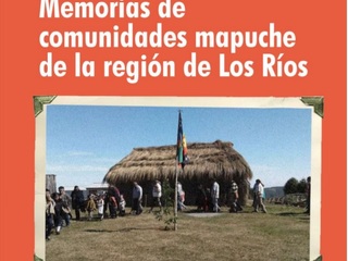 Memorias de comunidades mapuche de la región de Los Ríos Memorias de comunidades mapuche de la región de Los Ríos