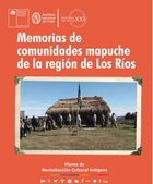 Memorias de comunidades mapuche de la región de Los Ríos Memorias de comunidades mapuche de la región de Los Ríos