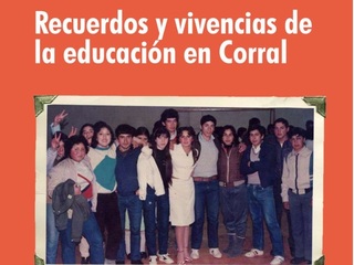 Recuerdos y vivencias de la educación en Corral Recuerdos y vivencias de la educación en Corral