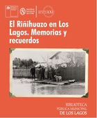 El Riñihuazo en Los Lagos: Memorias y recuerdos El Riñihuazo en Los Lagos: Memorias y recuerdos
