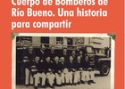 Cuerpo de Bomberos de Río Bueno: Una historia para compartir (Vol. I)