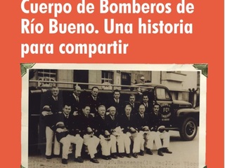 Cuerpo de Bomberos de Río Bueno: Una historia para compartir (Vol. I)