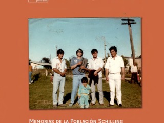 Memorias de la Población Schilling: historias de esfuerzo y comunidad Memorias de la Población Schilling: historias de esfuerzo y comunidad