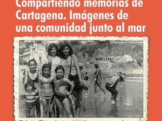 Compartiendo memorias de Cartagena. Imágenes de una comunidad junto al mar