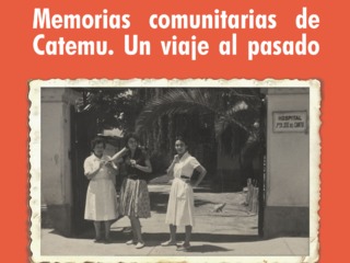 Memorias comunitarias de Catemu. Un viaje al pasado